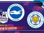 Liga Inggris Brighton vs Leicester City