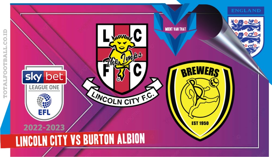 Lincoln City vs Burton Albion Lincoln vs Burton Albion