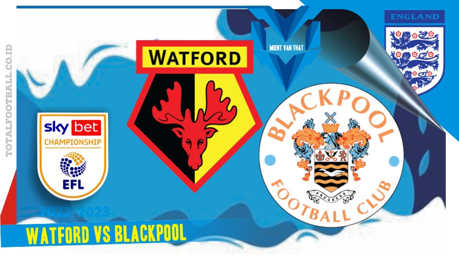 Watford vs Blackpool Watford vs Blackpool