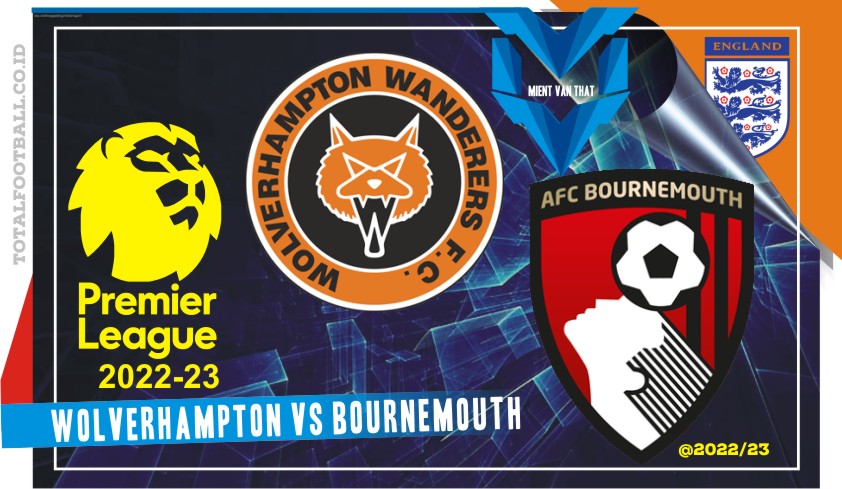 Wolverhampton vs Bournemouth Wolverhampton vs Bournemouth, Liga Inggris