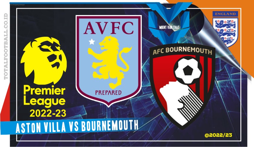 Prediksi Aston Villa vs Bournemouth, Liga Inggris 18 Meret 2023