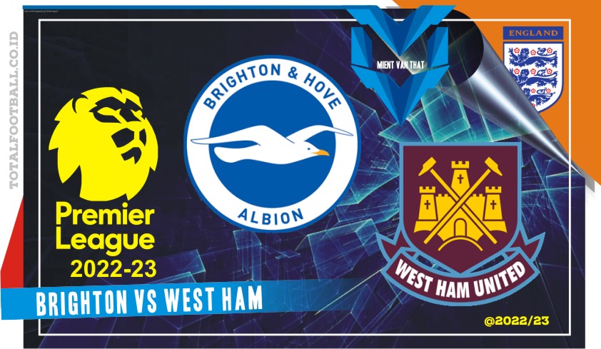 Prediksi Brighton vs West Ham, 4 Meret 2023