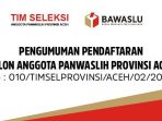 Daftar Nama Lulus Seleksi Administrasi Calon Panwaslih Provinsi Aceh Periode 2023-2028