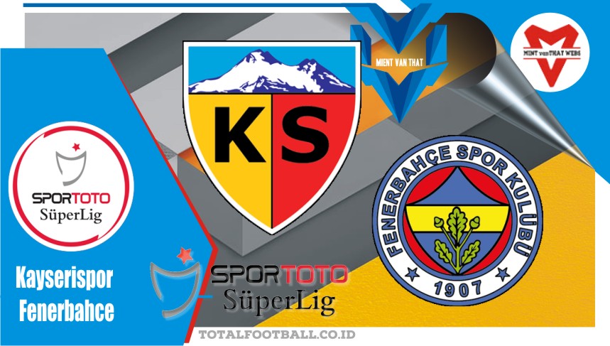 Prediksi Kayserispor vs Fenerbahce, 4 Meret 2023