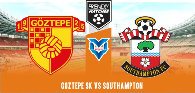 Goztepe SK vs Southampton Goztepe vs Southampton