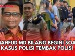 Begini Kata Mahfud MD Soal Kasus Polisi Tembak Polisi di Bogor