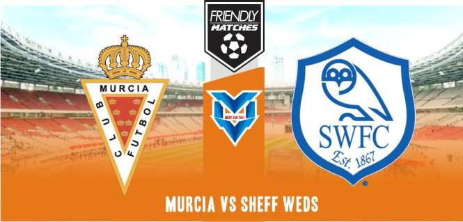 Murcia vs Sheff Weds Murcia vs Sheff Weds