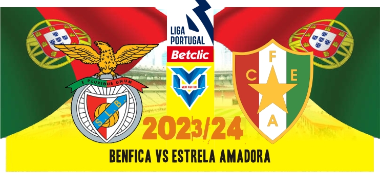 Benfica vs Estrela Amadora Prediksi Benfica vs Estrela Amadora