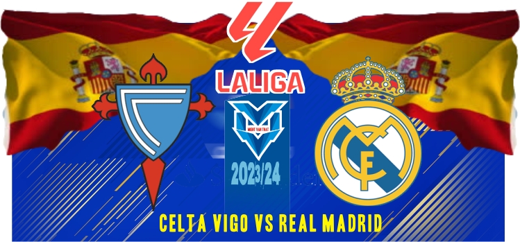 Celta Vigo vs Real Madrid