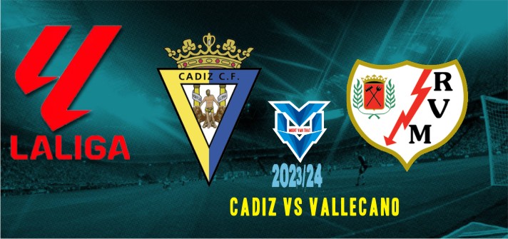 Cadiz vs Vallecano Prediksi Cadiz vs Vallecano
