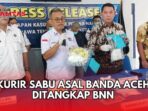 Kurir Sabu Asal Banda Aceh Ditangkap BNN