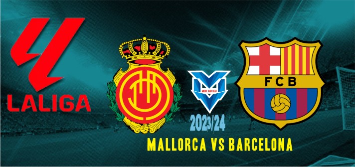 Prediksi Mallorca vs Barcelona