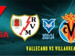 Prediksi Vallecano vs Villarreal