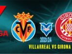 Prediksi Villarreal vs Girona