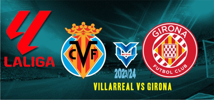 Villarreal vs Girona Prediksi Villarreal vs Girona