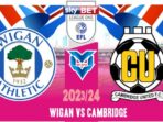 Prediksi Wigan vs Cambridge