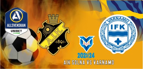 AIK Solna vs Varnamo Prediksi AIK Solna vs Varnamo