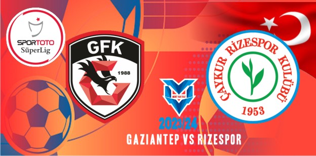 Gaziantep vs Rizespor Prediksi Gaziantep vs Rizespor