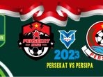 Prediksi Persekat vs Persipa