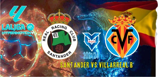 Santander vs Villarreal B Prediksi Santander vs Villarreal B