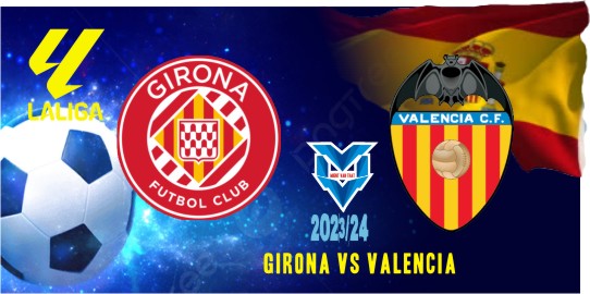 Prediksi Girona vs Valencia
