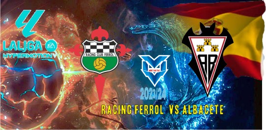 Racing Ferrol vs Albacete Prediksi Ferrol vs Albacete