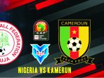 Prediksi Nigeria vs Kamerun