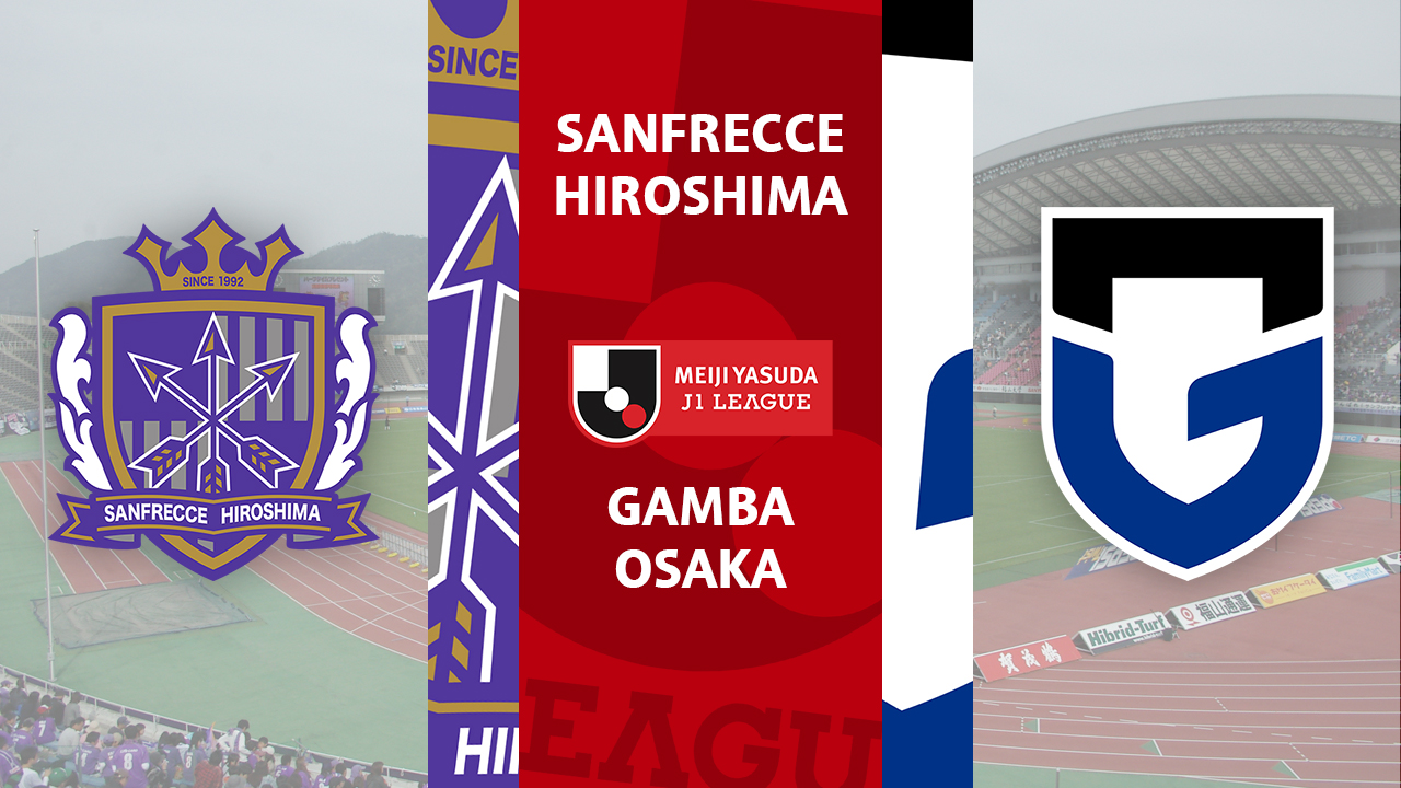 Hiroshima vs Gamba Osaka Sanfrecce Hiroshima vs Gamba Osaka