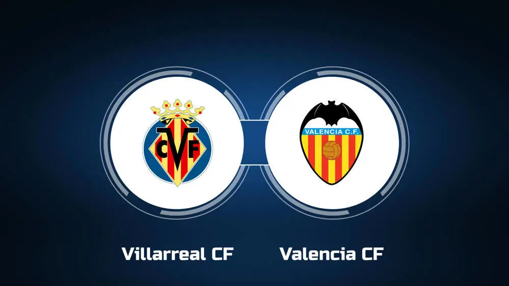 Villarreal vs Valencia Villarreal vs Valencia
