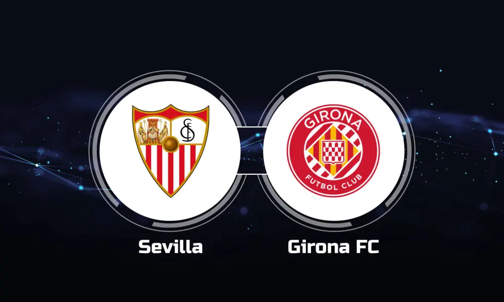 Girona vs Sevilla Girona vs Sevilla