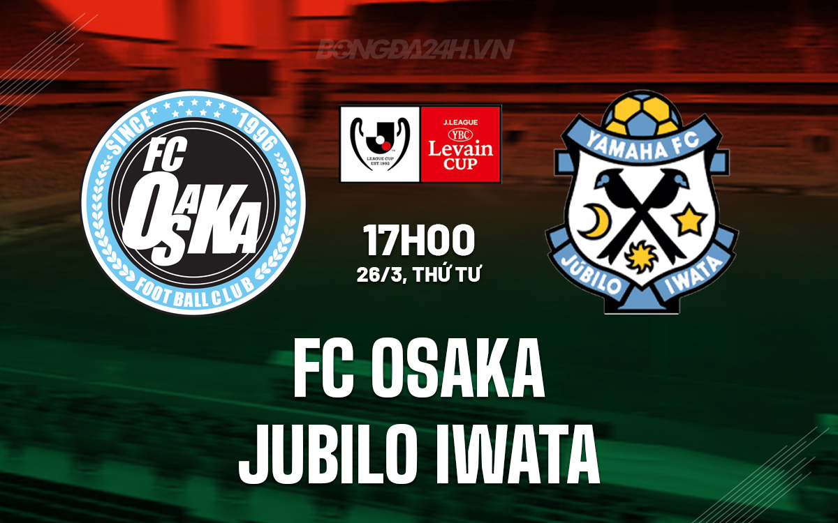 Osaka vs Jubilo Iwata Osaka vs Jubilo Iwata