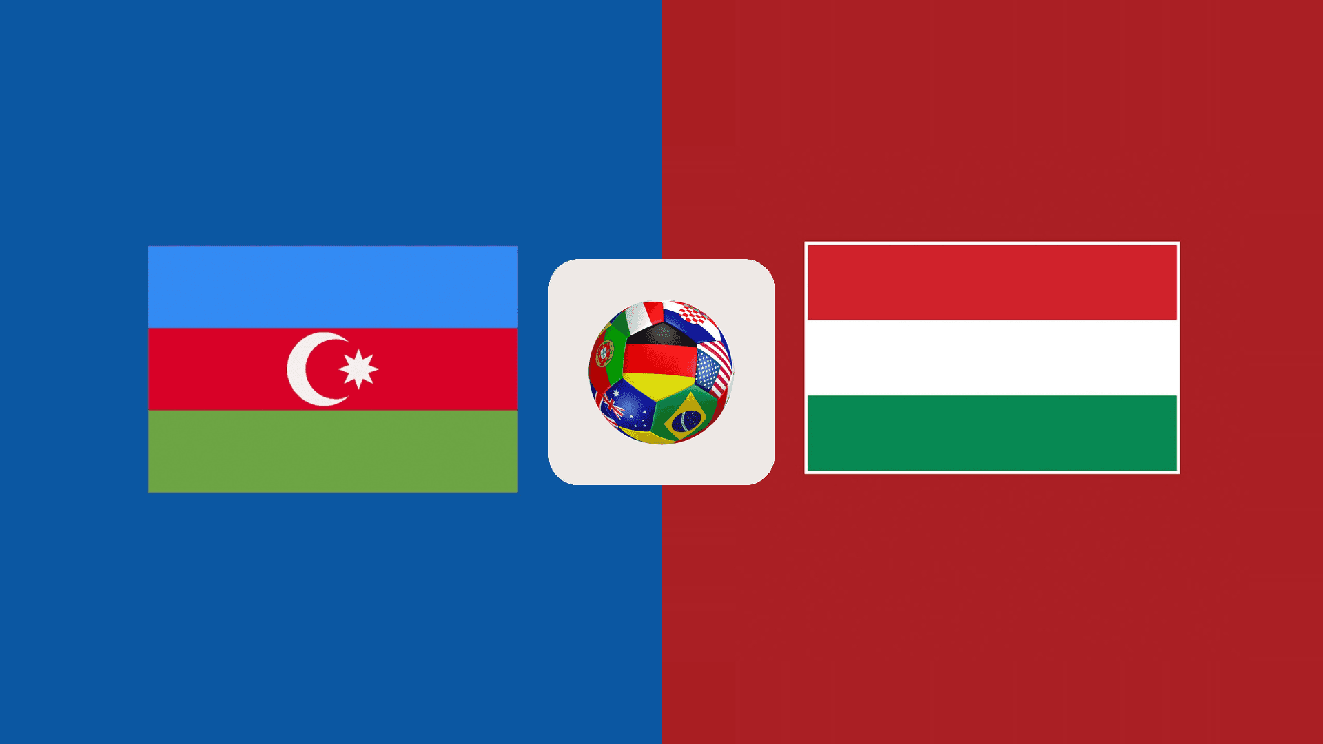 Azerbaijan vs Hungaria