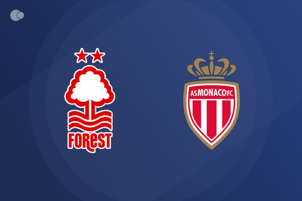 Nottingham Forest vs Monaco Nottingham Forest vs Monaco