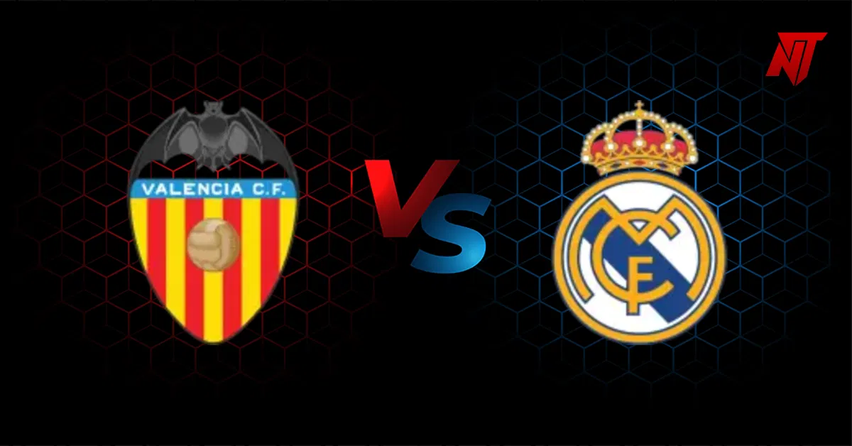 Valencia vs Real Madrid