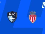 Le Havre vs Monaco Le Havre vs Monaco