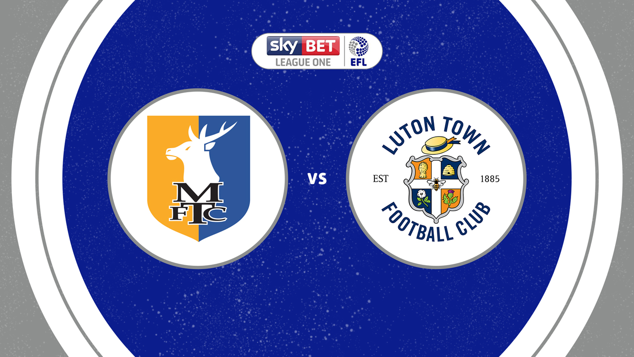 Mansfield vs Luton Mansfield vs Luton